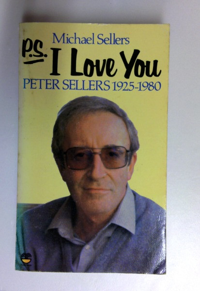 Michael Sellers / P.s., I Love You: Peter Sellers, the Man and the Myth (Older Edition Small Paperback)