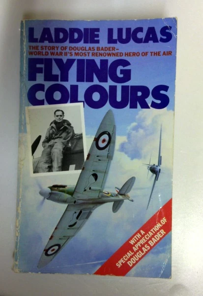 Laddie Lucas / Flying Colours: The Epic Story of Douglas Bader (Older Edition Small Paperback)