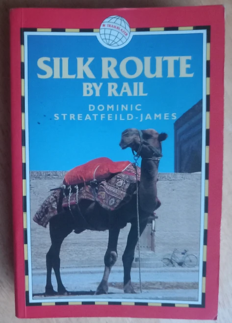 Dominic & Douglas Streatfeild-James  - Silk Route by Rail - PB