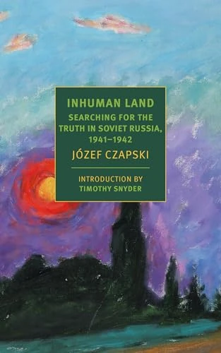 Jozef Czapski / Inhuman Land