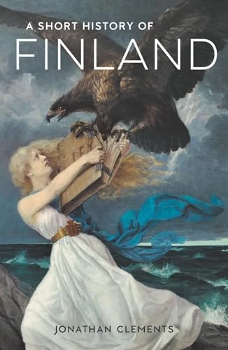 Jonathan Clements / A Short History of Finland