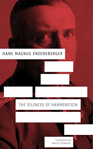 Hans Magnus Enzensberger / Silences of Hammerstein - A German Story