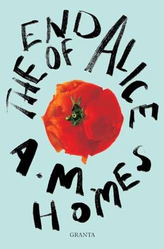 A.M. Homes / The End Of Alice