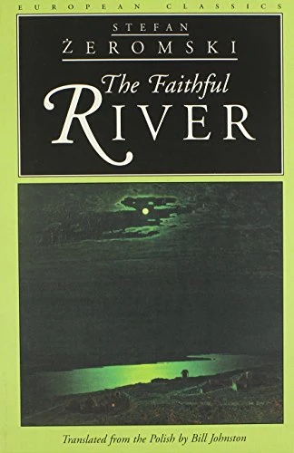 Stefan Zeromski / The Faithful River