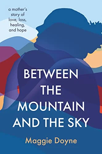 Maggie Doyne / Between the Mountain and the Sky (Large Paperback)