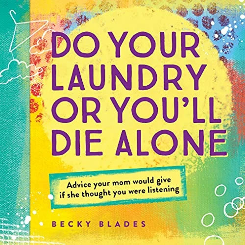 Becky Blades / Do Your Laundry or You'll Die Alone (Large Paperback)