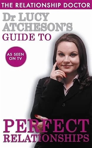 Lucy Atcheson / Dr Lucy Atcheson's Guide To Perfect Relationships (Large Paperback)