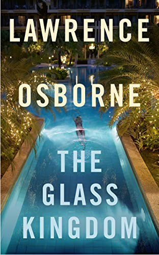 Lawrence Osborne / The Glass Kingdom (Large Paperback)
