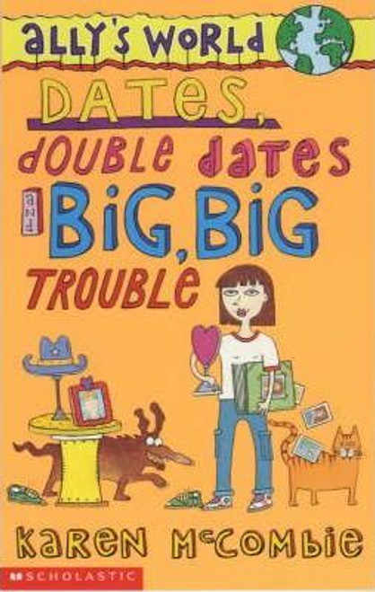 Karen McCombie / Dates, Double Dates and Big, Big Trouble