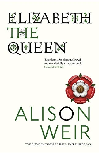 Alison Weir / Elizabeth, the Queen