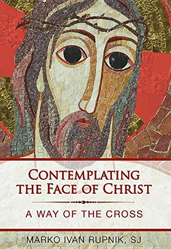 Marko Rupnik / Contemplating the Face of Christ