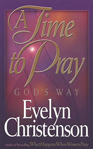 Evelyn Christenson / A Time to Pray, God's Way