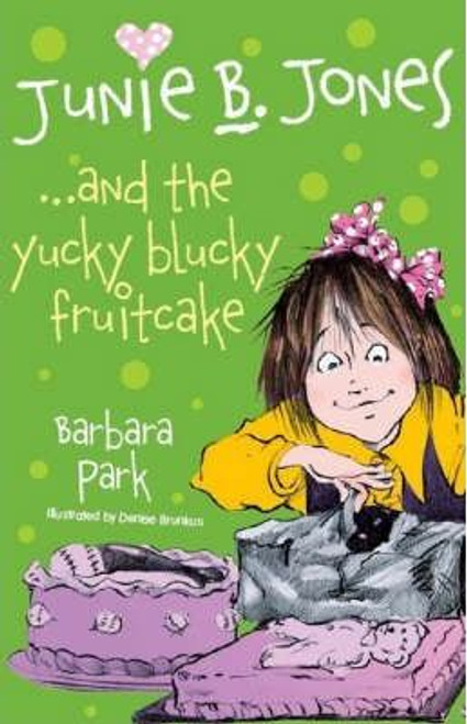 Barbara Park / Junie B. Jones... and the Yucky Blucky Fruitcake Barbara Park / Junie B. Jones... and the Yucky Blucky Fruitcake