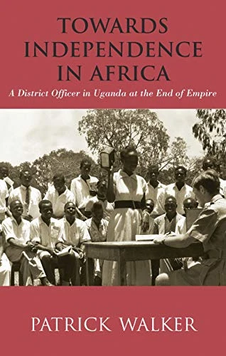 Patrick Walker / Towards Independence in Africa (Hardback)