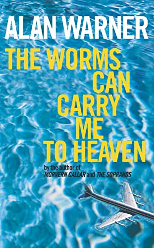 Alan Warner / The Worms Can Carry Me To Heaven (Hardback)