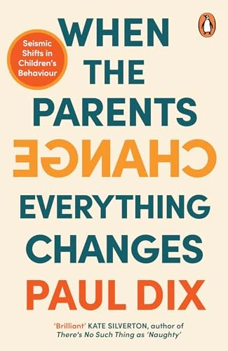 Paul Dix / When the Parents Change, Everything Changes (Hardback)