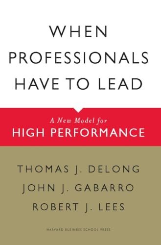 Thomas J. DeLong / When Professionals Have to Lead (Hardback)