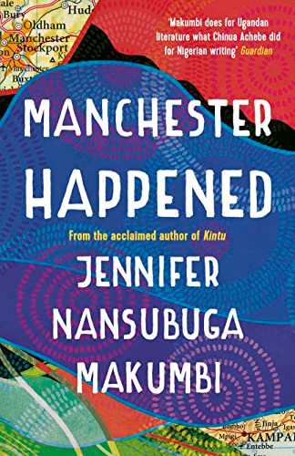 Jennifer Nansubuga Makumbi / Manchester Happened (Hardback)
