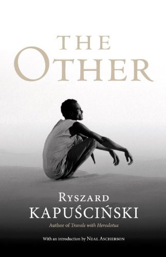 Ryszard Kapuscinski / The Other (Hardback)