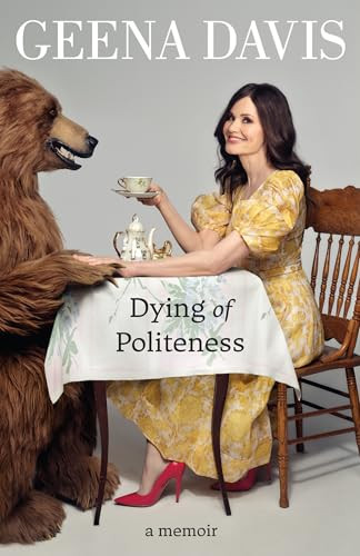 Geena Davis / Dying of Politeness (Hardback)