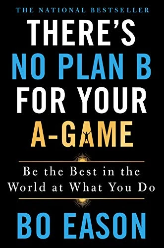 Bo Eason / There's No Plan B for Your A-Game (Hardback)