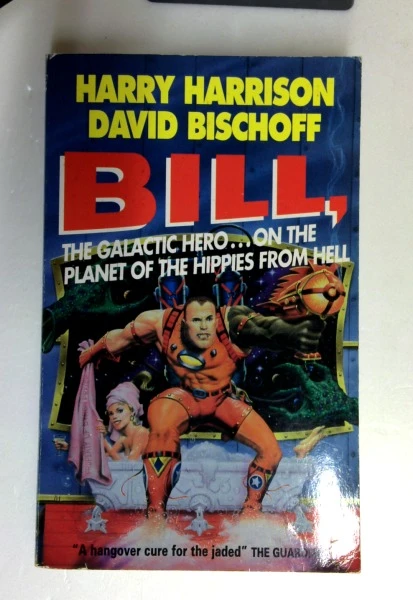 Harry Harrison / Bill, the Galactic Hero on the Planet of the Hippies from Hell (Older Edition Small Paperback)