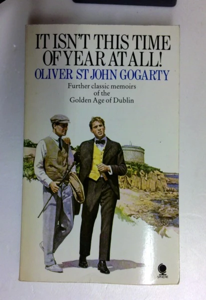 Oliver St. John Gogarty / It Isn't This Time of Year at All! (Older Edition Small Paperback)
