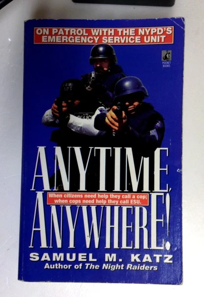 Samuel M. Katz / Anytime Anywhere!: On Patrol with the Nypd's Emergency Services Unit (Older Edition Small Paperback)