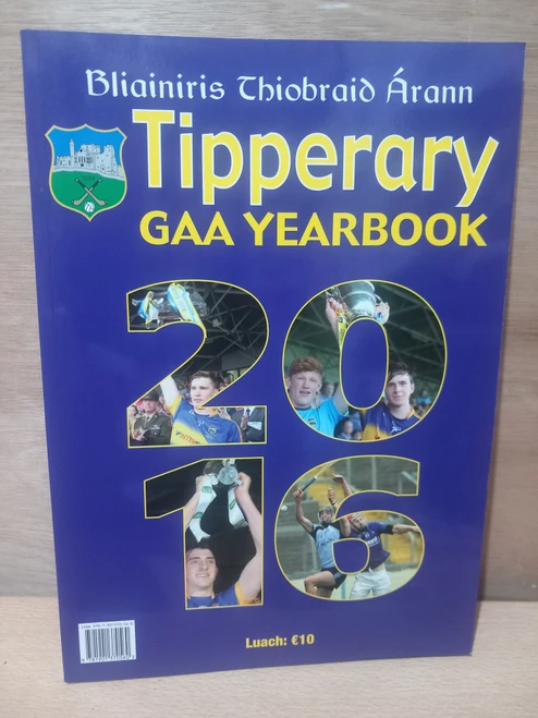Tipperary GAA County Board - Tipperary GAA Yearbook 2016 - Blianiris PB Illustrated Gaelic Games