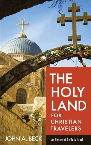 John A. Beck / The Holy Land for Christian Travelers (Large Paperback)