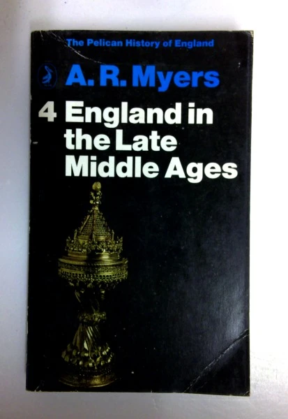 A. R. Myers / The Pelican History of England,vol.4: England in the Late Middle Ages (Vintage Paperback)