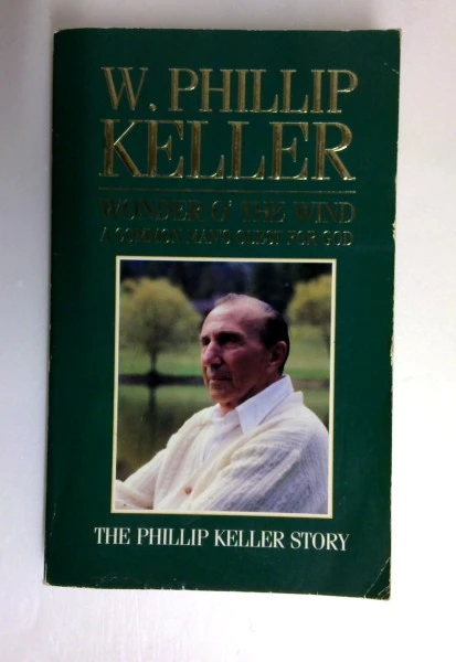 W. Phillip Keller / Wonder O' the Wind: A Common Man's Quest for God