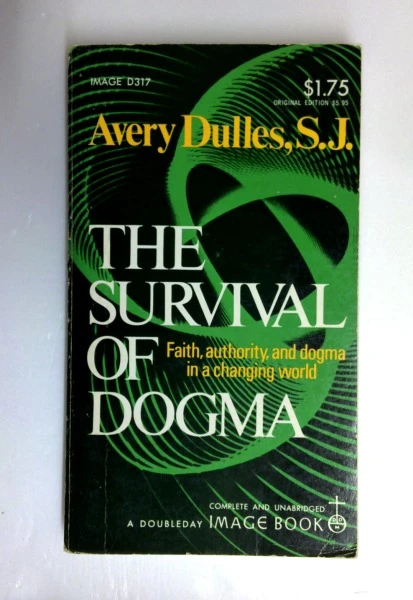 Avery Dulles S.J. / The Survival of Dogma (Vintage Paperback)