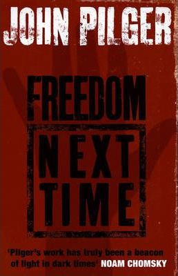 John Pilger / Freedom Next Time