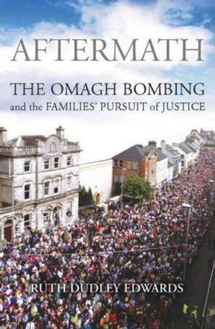 Ruth Dudley Edwards / Aftermath : The Omagh Bombing and the Families' Pursuit of (Large Paperback)