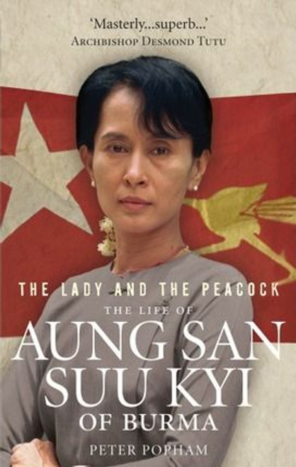 Peter Popham / The Lady And The Peacock : The Life of Aung San Suu Kyi of Burma