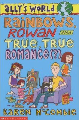 Karen McCombie / Rainbows Rowan and True True Romance