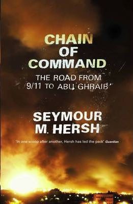 Seymour M. Hersh / Chain Of Command : The Road from 9 (Hardback)