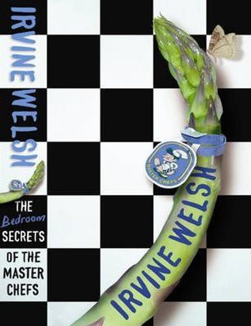 Irvine Welsh / The Bedroom Secrets of the Master Chefs (Large Paperback)