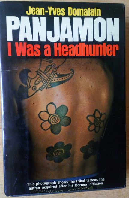 Jean-Yves Domalain  - Panjamon - I was a Headhunter - HB 1973 Borneo Travel