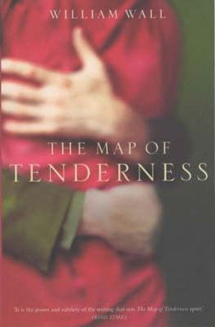 William Wall / The Map Of Tenderness William Wall / The Map Of Tenderness