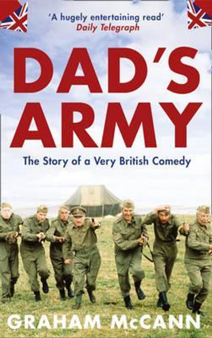 Graham McCann / Dad's Army : The Story of a Very British Comedy