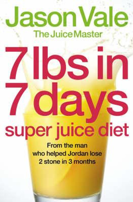 Jason Vale / 7lbs in 7 Days Super Juice Diet