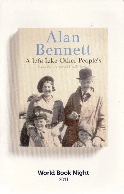 Alan Bennett / A Life Like Other People's