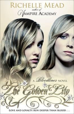 Richelle Mead / Bloodlines: The Golden Lily