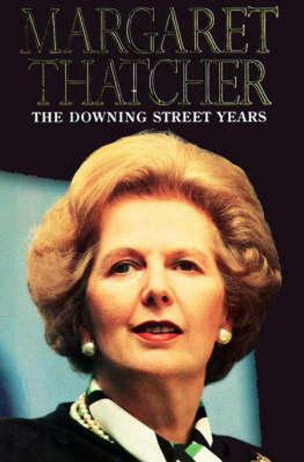 Margaret Thatcher / The Downing Street Years