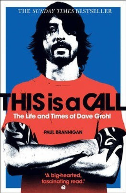 Paul Brannigan / This Is a Call : The Life and Times of Dave Grohl