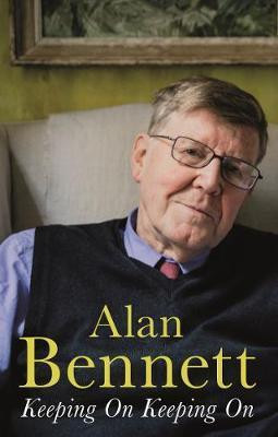 Alan Bennett / Keeping On Keeping On