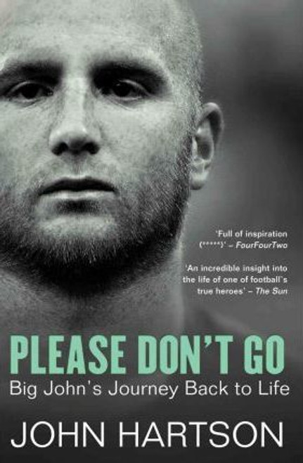 John Hartson / Please Don't Go : Big John's Journey Back to Life