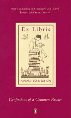 Anne Fadiman / Ex Libris : Confessions of a Common Reader